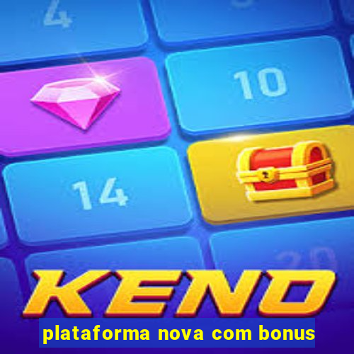 plataforma nova com bonus